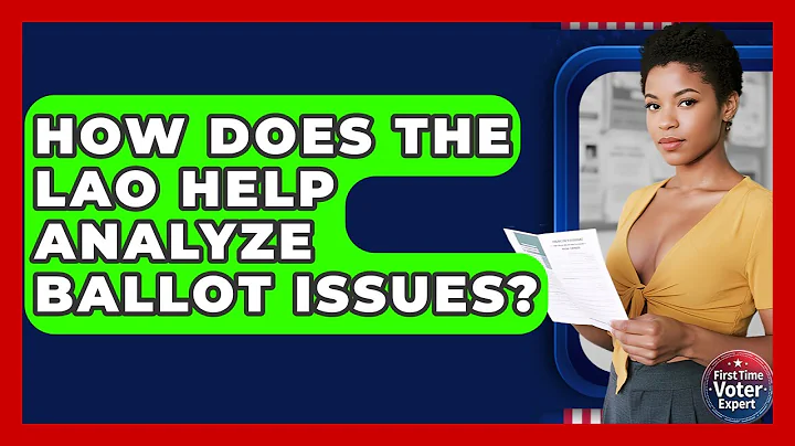 How Does The LAO Help Analyze Ballot Issues? - First Time Voter Expert