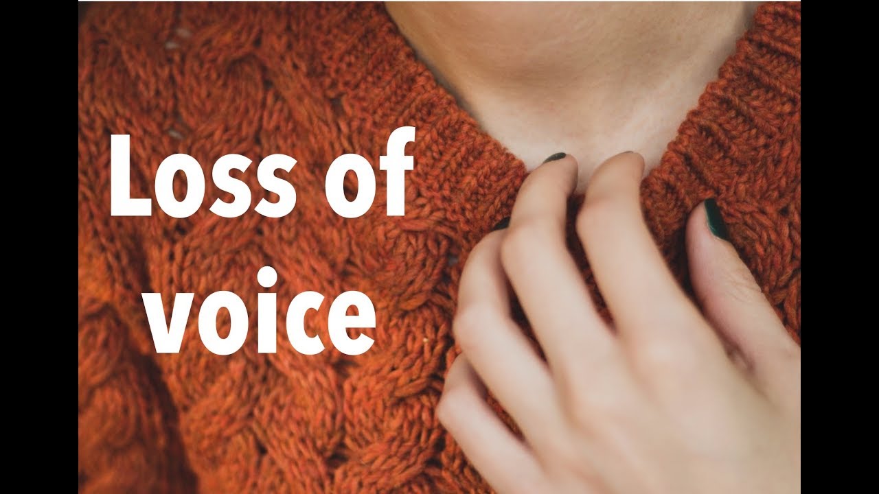 Loss Of Voice Or Hoarseness Youtube