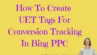 How To Create UET Tags For Conversion Tracking in Bing PPC