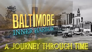 Baltimore Inner Harbor: A Journey Through Time (Maryland USA)