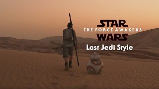 Star Wars the Force Awakens Trailer - (Last Jedi Style)