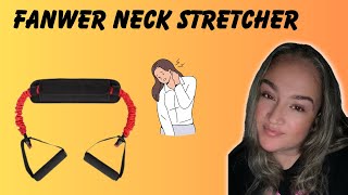 Honest Review of the Fanwer Neck Stretcher