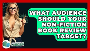 What Audience Should Your Non-fiction Book Review Target? - The Language Library