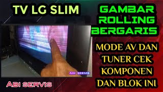 SOLUSI TV LG SLIM GAMBAR ROLLING BERGARIS MODE AV DAN TUNER CEK BAGIAN INI