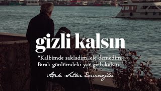 Aşık Sıtkı Eminoğlu  | Gizli Kalsın [Şiir]