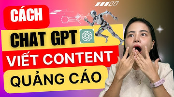 Cách Sử Dụng Chat GPT Để Viết Content Quảng Cáo Tốc Độ Ánh Sáng - Thiều Vân Anh
