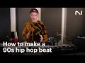 How to make an early 90s hip hop beat | Native Instruments