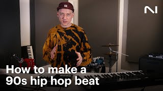 How to make an early 90s hip hop beat | Native Instruments