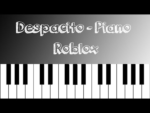 Despacito Piano Roblox Sheets In Desc Youtube