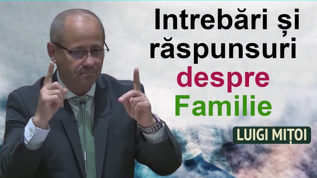 Luigi Mitoi -  Intrebări și răspunsuri despre Familie. Conferință!