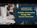 Fashion Accessories Design MA - Course Overview | The University of Westminster