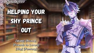 [M4M] Helping Your Shy Prince Out - [ASMR] [Fantasy] [Shy] [Prince] [Friends to Lovers]