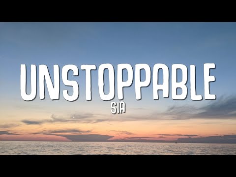 Sia - Unstoppable (Lyrics)