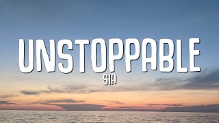 Sia - Unstoppable (Lyrics)