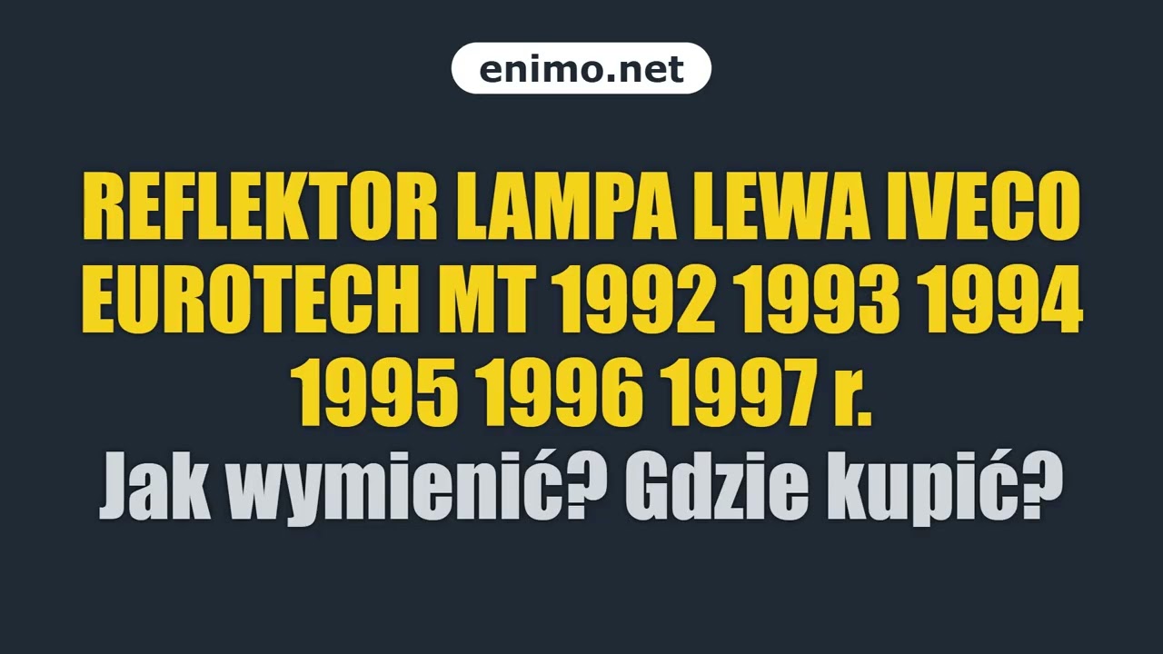 REFLEKTOR LAMPA LEWA IVECO EUROTECH MT 1992 1993 1994 1995 1996 1997 r. Jak wymienić? Gdzie kupić?