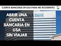 [NO MÁS VÁLIDO] Abrir una cuenta BANCARIA en EEUU desde cualquier lugar del mundo