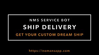 Get your custom dream ship - NMS Service Bot Ship Delivery