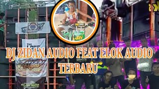 DJ TERBARU ZIDAN AUDIO FEAT ELOK AUDIO