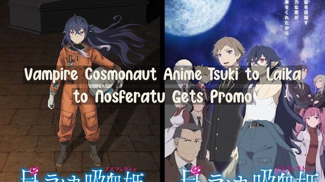 Vampire Cosmonaut Anime Tsuki to Laika to Nosferatu Explained in Promo  Video - News - Anime News Network