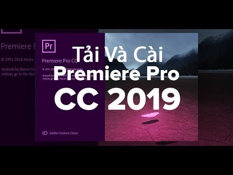 Hướng dẫn Tải và Cài adobe Premiere cc 2019 – Phần mềm biên tập video chuyên nghiệp 2023 vừa cập nhật