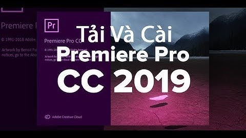 Hướng dẫn Tải và Cài adobe Premiere cc 2019 - Phần mềm biên tập video chuyên nghiệp