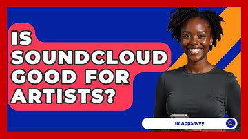 Is SoundCloud Good For Artists? - Be App Savvy