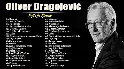 Oliver Dragojević - Mix najboljih pjesma