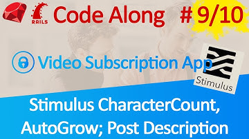 Code Along Video Subscription App #9: Stimulus Components CharacterCount, AutoGrow; Post Description