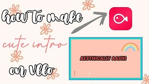 how to make aesthetic intro on vllo
