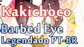【Kakichoco】Barbed Eye【Kotonoha Project|Legendado PT-BR】