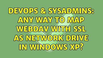 DevOps & SysAdmins: Any way to map WebDAV with SSL as network drive in Windows XP? (4 Solutions!!)