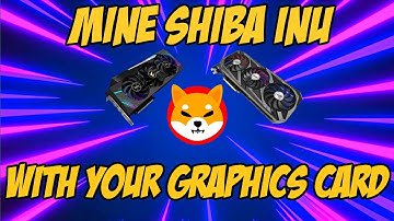 How to Mine Shiba Inu with your Graphics Card