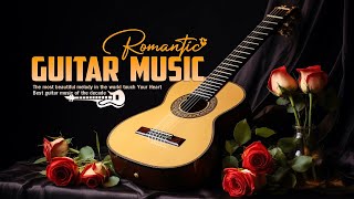 Precious Classic Love Songs in Music History, Romantic Guitar Music to Eliminate Stress