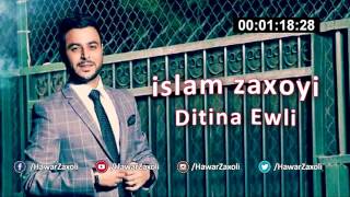 islam zaxoyi - Ditina ewli