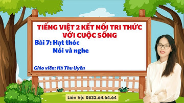 Tiếng Việt 2 kết nối tri thức - Bài 7: Hạt thóc - Nói và nghe - Vinastudy