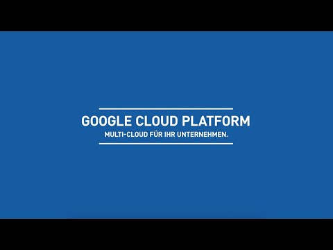 Die Google Cloud Platform – Multi-Cloud für Ihr Unternehmen.