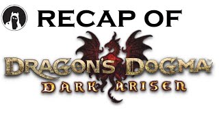The ULTIMATE Recap of Dragon's Dogma: Dark Arisen (RECAPitation) #dragonsdogma #darkarisen