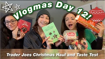 VLOGMAS DAY 12// trader joes christmas haul and taste test!