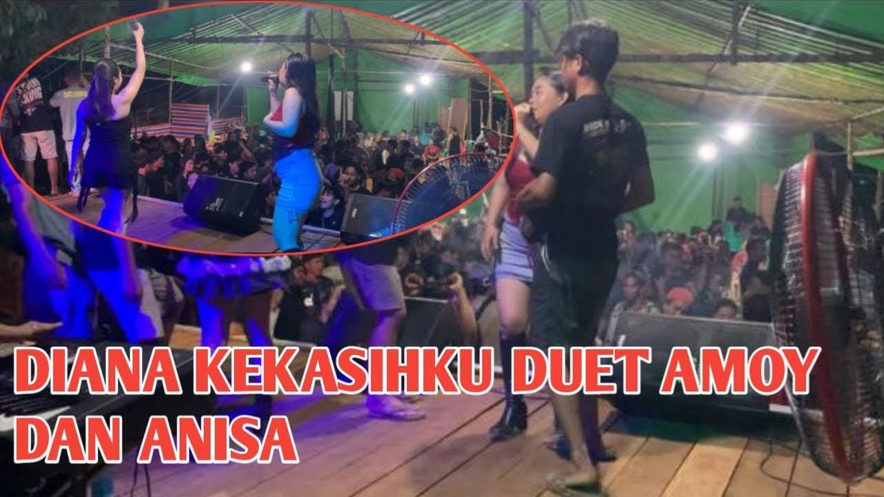 Diana kekasihku (anisa dan amoy bareng player jang irgi bersama famili audio)