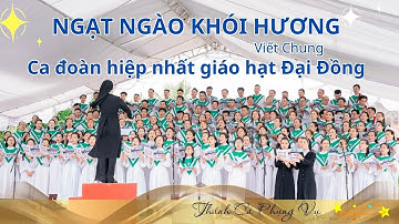 Ca dâng lễ - NGẠT NGÀO KHÓI HƯƠNG - Viết Chung - Ca đoàn hiệp nhất giáo xứ Đền Thánh Đại Đồng