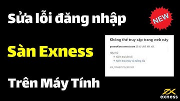 Lỗi không đăng nhập được Exness | Sửa lỗi truy cập sàn Exness trên máy tính