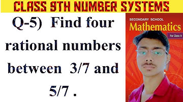 Q-5 ) Find four rational numbers between 3/7 and 5/7 . | exercise -(1A) |