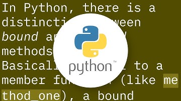 Class method differences in Python: bound, unbound and static