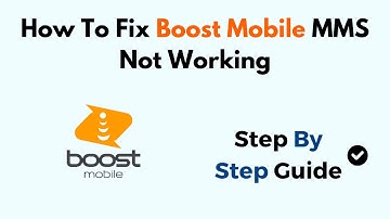 How To Fix Boost Mobile MMS Not Working