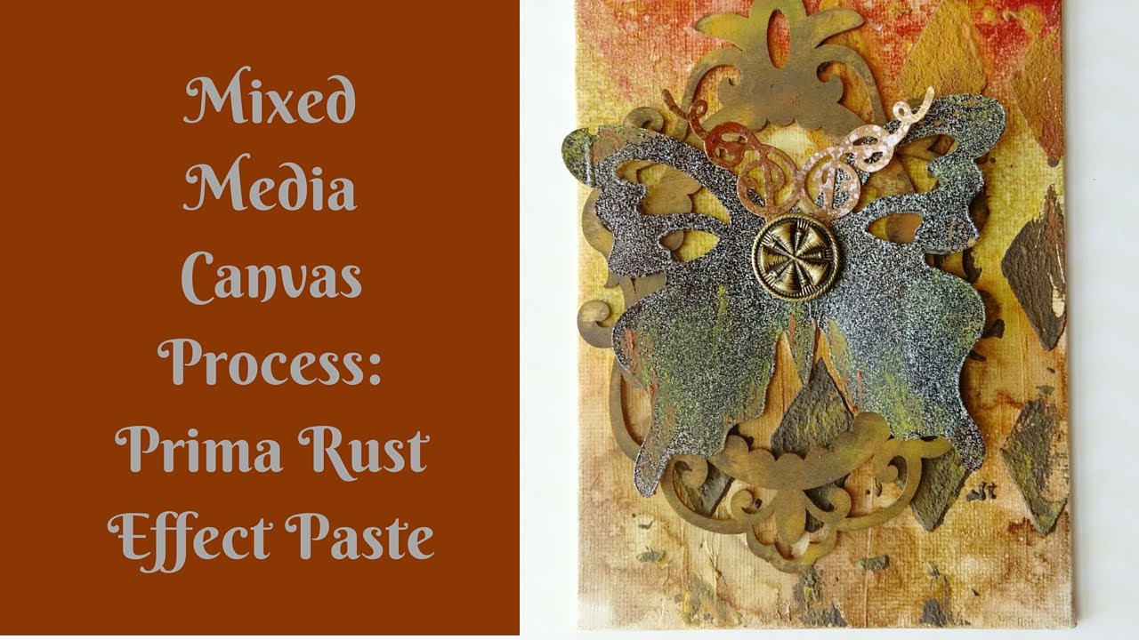 Mixed Media Canvas Process Using Prima Rust Effect Paste! YouTube