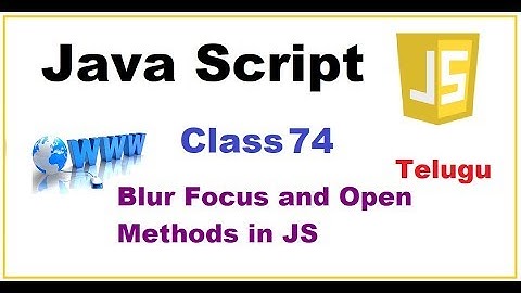 Blur Focus and Open Methods in JavaScript  Telugu | VLR Training Class 74