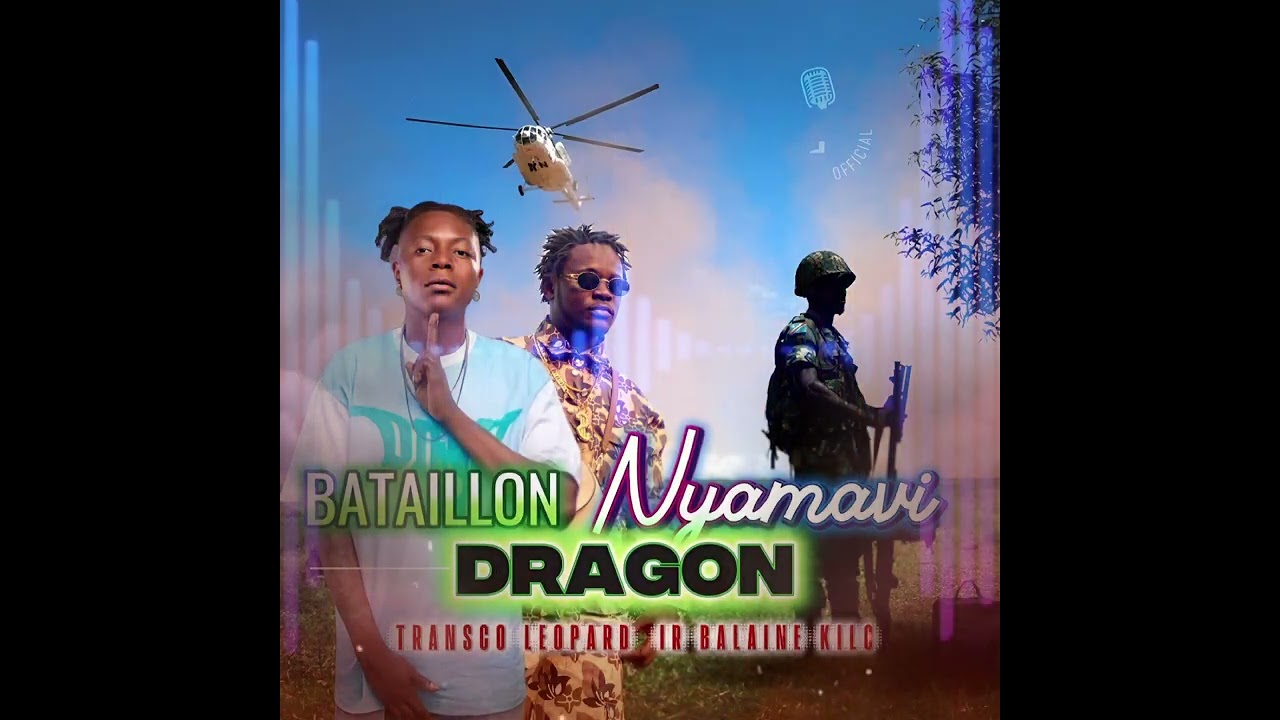 Transco Leopard ft Ir Balaine Kilo - BATAILLON DRAGON NYAMAVI