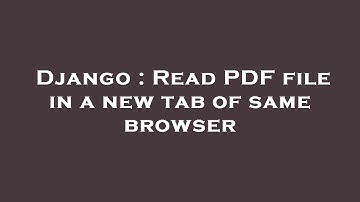 Django : Read PDF file in a new tab of same browser
