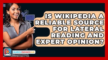 Is Wikipedia A Reliable Source For Lateral Reading And Expert Opinion? - SearchEnginesHub.com