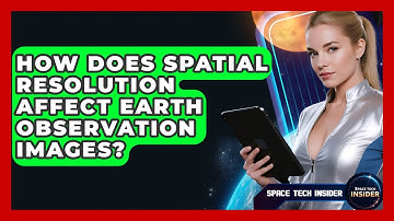 How Does Spatial Resolution Affect Earth Observation Images? - Space Tech Insider
